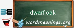 WordMeaning blackboard for dwarf oak